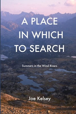 A Place In Which To Search: Summers in the Wind Rivers Cover Image