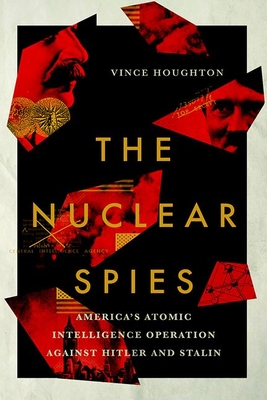 Nuclear Spies: America's Atomic Intelligence Operation Against Hitler and Stalin Cover Image