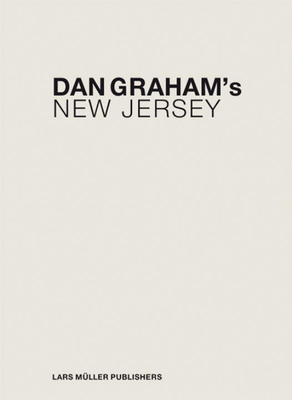Dan Graham's New Jersey By Dan Graham Cover Image