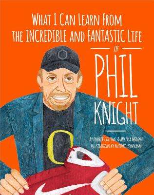 What I Can Learn from the Incredible and Fantastic Life of Phil Knight Cover Image