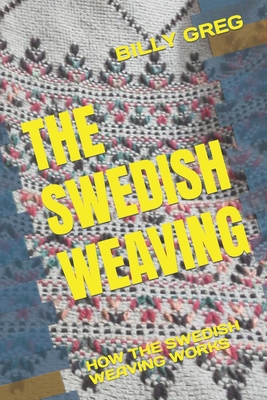 The Swedish Weaving: How the Swedish Weaving Works Cover Image