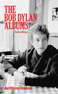 The Bob Dylan Albums: Second Edition (Essential Essays Series #80)