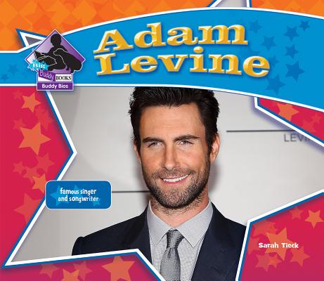 Adam Levine: Famous Singer & Songwriter: Famous Singer & Songwriter (Big Buddy Biographies) Cover Image