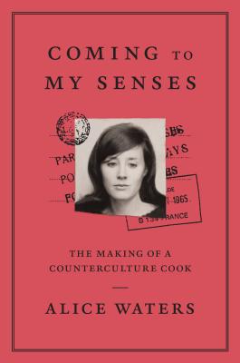 Coming to My Senses: The Making of a Counterculture Cook Cover Image