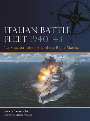 Italian Battle Fleet 1940–43: 'La Squadra', the pride of the Regia Marina Cover Image