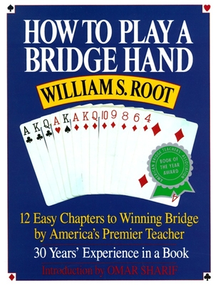 How to Play a Bridge Hand: 12 Easy Chapters to Winning Bridge by America's Premier Teacher By William S. Root, Omar Sharif (Foreword by) Cover Image