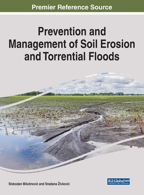 Prevention and Management of Soil Erosion and Torrential Floods By Slobodan Milutinovic (Editor), Snezana Zivkovic (Editor) Cover Image