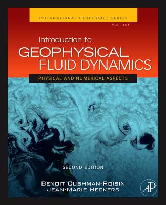 Introduction to Geophysical Fluid Dynamics: Physical and Numerical Aspects Volume 101 (International Geophysics #101) By Benoit Cushman-Roisin, Jean-Marie Beckers Cover Image