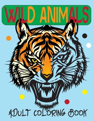 Animals Adult Coloring Book: An Coloring Pages Adult Featuring Magnificent  Animals Unique Designs for Adults or Kids (Stress Relieving and Relaxati  (Paperback)
