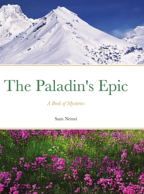 The Paladin's Epic: A Book of Mysteries By Sam Nemri Cover Image