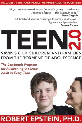 Teen 2.0: Saving Our Children and Families from the Torment of Adolescence By Robert Epstein Cover Image