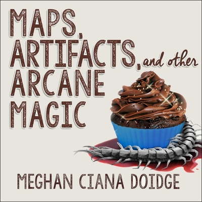 Maps, Artifacts, and Other Arcane Magic (Dowser #5) By Meghan Ciana Doidge, Caitlin Davies (Read by) Cover Image