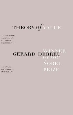 Theory of Value: An Axiomatic Analysis of Economic Equilibrium (Cowles Foundation Monographs Series) Cover Image