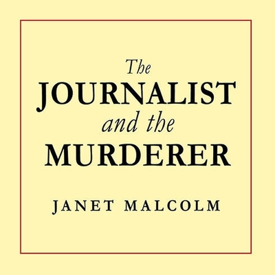 The Journalist and the Murderer By Janet Malcolm, Marguerite Gavin (Read by) Cover Image