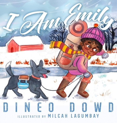 I am Emily By Dineo Dowd, Bobbie Hinman (Editor), Milcah Lagumbay (Illustrator) Cover Image