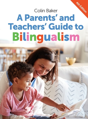 A Parents' and Teachers' Guide to Bilingualism (Parents' and Teachers' Guides #18) By Colin Baker Cover Image