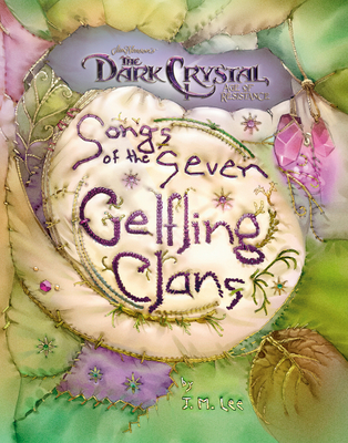 Songs of the Seven Gelfling Clans (Jim Henson's The Dark Crystal) By J. M. Lee Cover Image