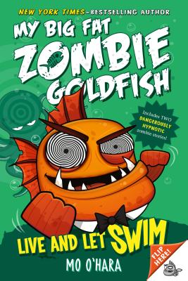 Live and Let Swim: My Big Fat Zombie Goldfish Cover Image