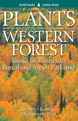 Plants of the Western Forest: Alaska to Minnesota Boreal and Aspen Parkland Cover Image