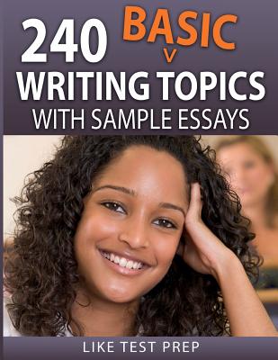240 Basic Writing Topics: with Sample Essays Cover Image