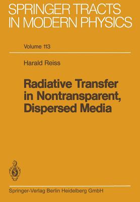 Radiative Transfer in Nontransparent, Dispersed Media (Springer Tracts in Modern Physics #113) Cover Image