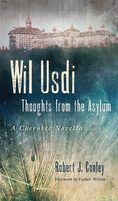 Wil Usdi, 64: Thoughts from the Asylum, a Cherokee Novella (American Indian Literature and Critical Studies #64)