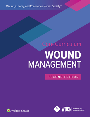 Wound, Ostomy, and Continence Nurses Society Core Curriculum: Wound Management Cover Image