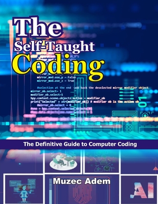 The Self-Taught Coding: The Definitive Guide to Computer Coding Cover Image