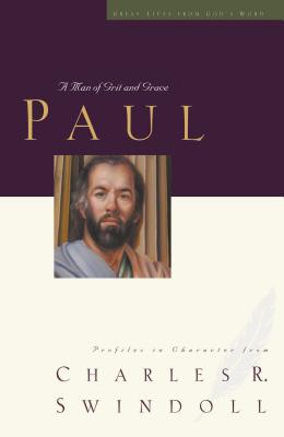 Great Lives: Paul: A Man of Grace and Grit By Charles R. Swindoll Cover Image