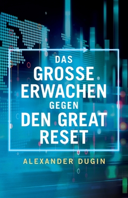 Das Grosse Erwachen gegen den Great Reset: Trumpisten gegen Globalisten By Alexander Dugin Cover Image