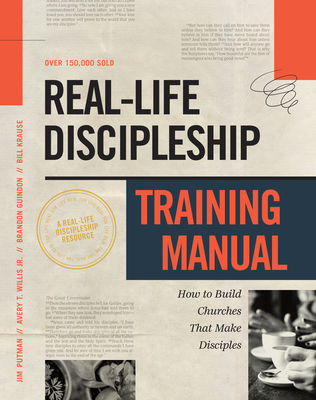 Real-Life Discipleship Training Manual: Equipping Disciples Who Make Disciples Cover Image