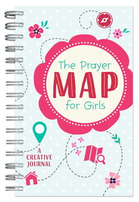 The Prayer Map®  for Girls: A Creative Journal (Faith Maps) By Compiled by Barbour Staff Cover Image