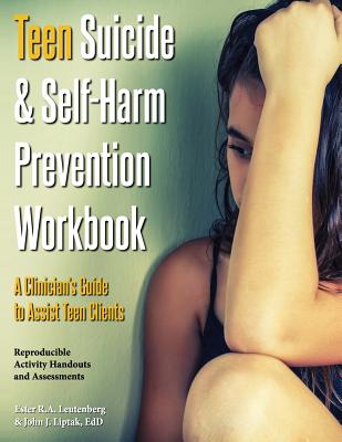 Teen Suicide & Self-Harm Prevention Workbook: A Clinician's Guide to Assist Teen Clients cover