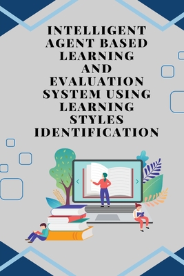 Intelligent agent based learning and evaluation system using learning styles identification Cover Image