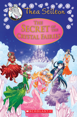 The Secret of the Crystal Fairies (Thea Stilton: Special Edition #7): A Geronimo  Stilton Adventure (Hardcover)