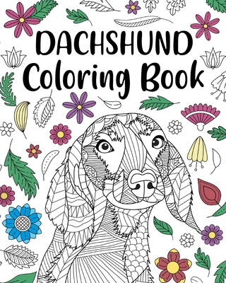 Dachshund Coloring Book: Adult Coloring Book, Dog Lover Gifts, Floral Mandala Coloring Pages By Paperland Cover Image