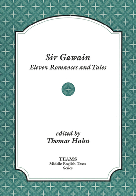 Sir Gawain: Eleven Romances and Tales By Thomas Hahn (Editor) Cover Image