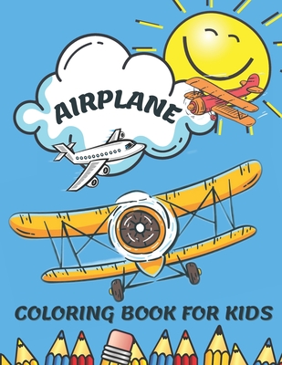 Airplane Coloring Book for Kids: Coloring Book for Toddlers and Kids Who Love Airplanes, Plane Coloring Book for Toddlers & Kids By Emil Art Cover Image