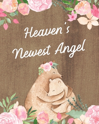 Heaven's Newest Angel: : A Diary Of All The Things I Wish I Could Say - Newborn Memories - Grief Journal - Loss of a Baby - Sorrowful Season By Patricia Larson Cover Image