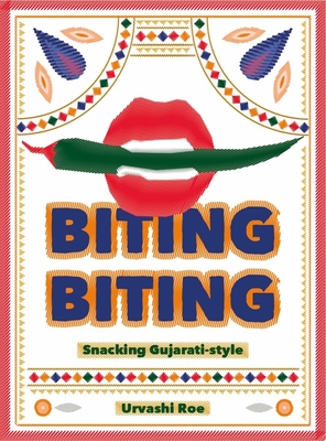 Biting Biting: Snacking Gujarati-Style By Urvashi Roe Cover Image
