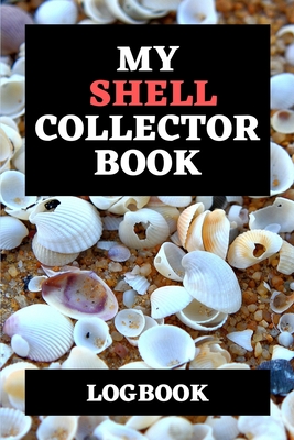 My Shell Collector Book Logbook: 6