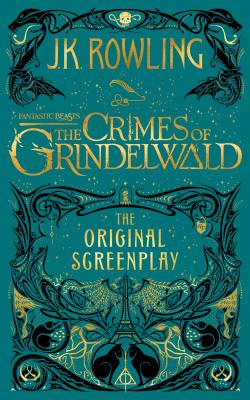 Fantastic Beasts: The Crimes of Grindelwald — The Original Screenplay (Harry Potter)