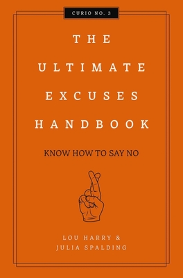 The Ultimate Excuses Handbook: Know How To Say No (Curios #3)