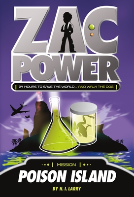 Zac Power #1: Poison Island: 24 Hours to Save the World … and Walk the Dog By H. I. Larry, Ash Oswald (Illustrator) Cover Image