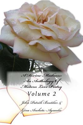 A Divine Madness: An Anthology Of Modern Love Poetry: Volume 2