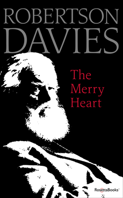 The Merry Heart: Reflections on Reading, Writing, and the World of Books By Robertson Davies Cover Image