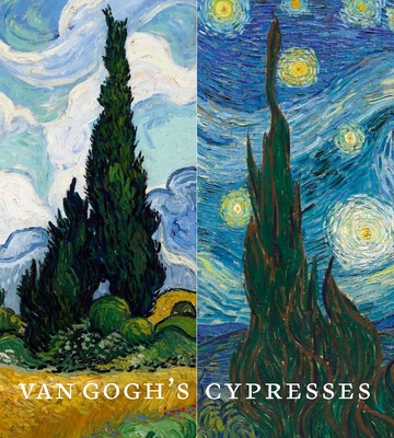 Van Gogh's Cypresses By Susan Alyson Stein, Charlotte Hale (Contributions by), Silvia Centeno (Contributions by), Alison Hokanson (Contributions by), Marina Kliger (Contributions by) Cover Image