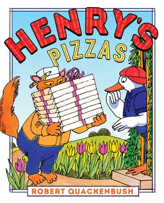 Henry's Pizzas (Henry Duck) By Robert Quackenbush, Robert Quackenbush (Illustrator) Cover Image