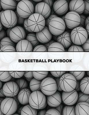 Basketball Playbook: Coach Gift, Blank Basketball Court Templates, Plays Book, Player Roster, Record Statistics, Game Schedule, Coaches Not Cover Image