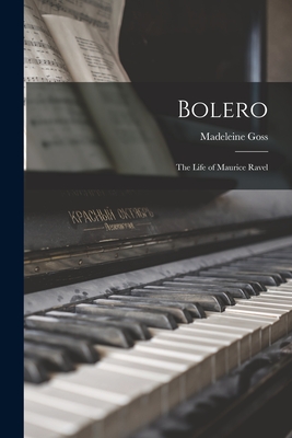 Bolero; the Life of Maurice Ravel Cover Image